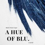A Hue of Blu, MarieFrance Leger