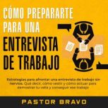 Como prepararte para una entrevista d..., Pastor Bravo