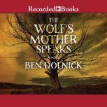 The Wolf's Mother Speaks, Ben Dolnick