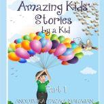 Amazing Kids Stories by a Kid Part 1..., Anoushka Mahajan