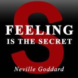 Feeling Is the Secret, Neville Goddard