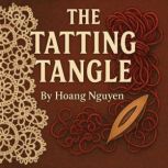 The Tatting Tangle A Cozy Mystery of..., Hoang Nguyen