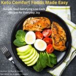 Keto Comfort Foods Made Easy, Eva R Scott