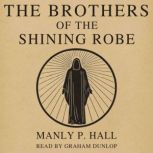 The Brothers of the Shining Robe, Manly P. Hall