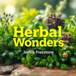 Herbal Wonders Simple Secrets to Tra..., Jorvik Freestone