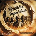 Resistance to Imperialism, Arlo Holders