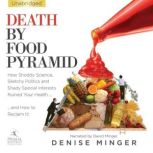 Death By Food Pyramid, Denise Minger