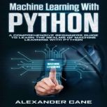 Machine Learning with Python, Alexander Cane