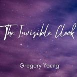The Invisible Cloak, Gregory Young