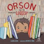 Orson and the Worlds Loudest Library..., Laura Gehl