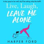 Live, Laugh, Leave Me Alone, Harper Ford