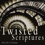 Twisted Scriptures, Mary Alice Chrnalogar