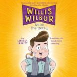 Willis Wilbur Wows the World, Lindsey Leavitt
