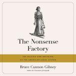 The Nonsense Factory, Bruce Cannon Gibney