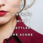 Boring Wife Settles the Score, A, MarieRene Lavoie