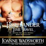 Highlander Time Travel: Scottish Time Travel Romance Boxed Set Collection, Joanne Wadsworth