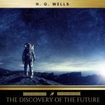 The Discovery of the Future, H. G. Wells