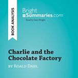 Charlie and the Chocolate Factory by ..., Bright Summaries