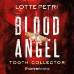 Blood Angel Tooth Collector Book 1..., Lotte Petri