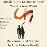Speak It Into Existence Your Word Is..., Florence Scovel Shinn