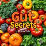 Gut Secrets for Revitalizing Your Hea..., Orson Vale