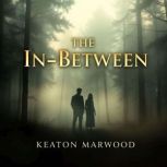 The InBetween Secrets of Life and D..., Keaton Marwood