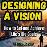 Designing a Vision, Caleb David