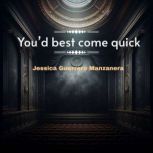 Youd best come quick, Jessica Guerrero Manzanera