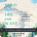 Summary Build the Life You Want, Brooks Bryant