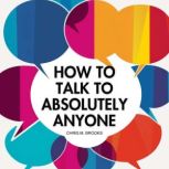 How To Talk To Absolutely Anyone You..., Chris M. Brooks