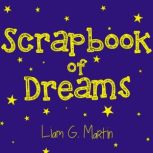 Scrapbook of Dreams, Liam G. Martin