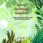 Indoor Gardening Essentials, Taylor Mason