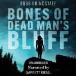 Bones of Dead Mans Bluff, Robb Grindstaff