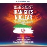 Whats Next? Iran Goes Nuclear, Jimmy Evans