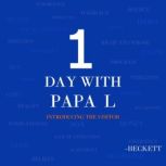 1 DAY WITH PAPA L, BECKETT