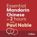 Essential Mandarin Chinese in 2 hours..., Paul Noble