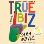 True Biz A Novel, Sara Novic