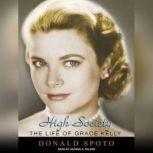 High Society The Life of Grace Kelly, Donald Spoto