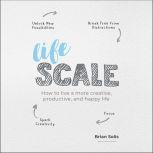 Lifescale How to Live a More Creative, Productive and Happy Life, Brian Solis