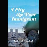 I Pity the Poor Immigrant, Zachary Lazar