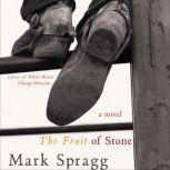 The Fruit of Stone, Mark Spragg