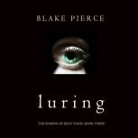 Luring The Making of Riley PaigeBoo..., Blake Pierce