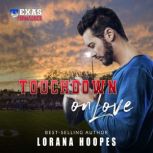 Touchdown on Love A Christian Football Romance, Lorana Hoopes