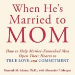 When Hes Married to Mom, Kenneth M. Adams