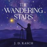 The Wandering Stars, J. D. Rasch