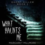 What Haunts Me, Margaret Millmore