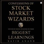 Confessions of Stock Market Wizards, Safir Anand