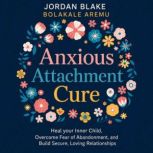 Anxious Attachment Cure, Jordan Blake