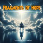 Fragments of Hope, Cassandra Ann Seeley