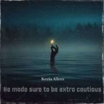 He made sure to be extra cautious, Kezia Allers